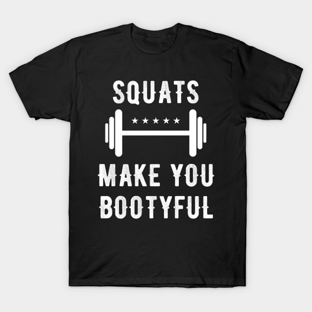 Squats make you bootyful T-Shirt by captainmood